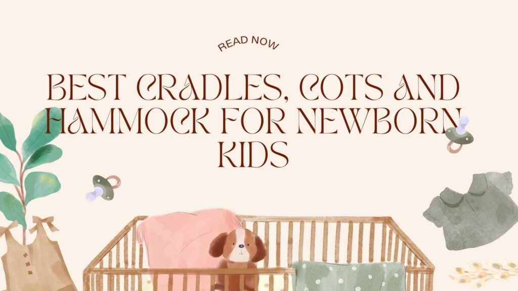 Best cradles cots and hammock for new born kids